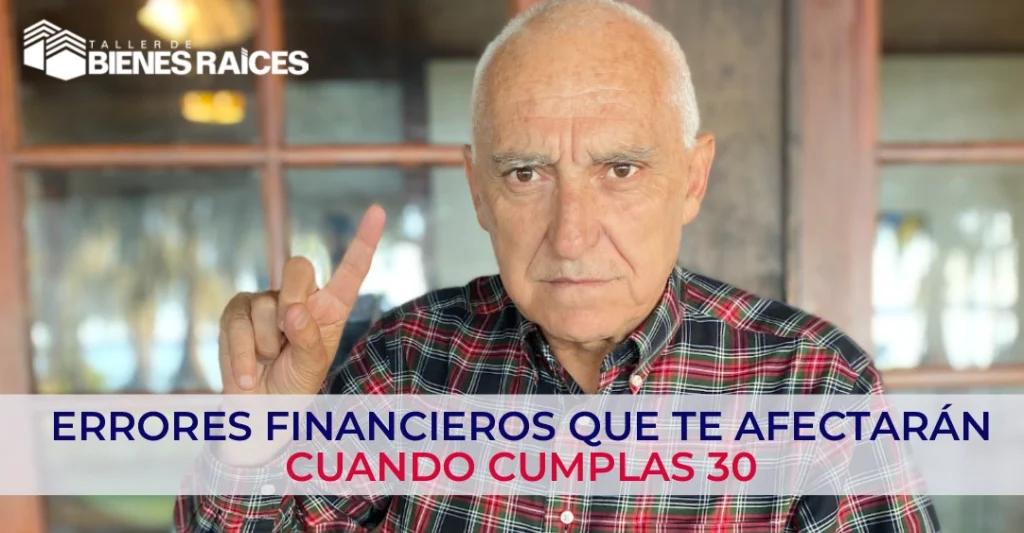 Errores financieros que te afectarán cuando cumplas 30