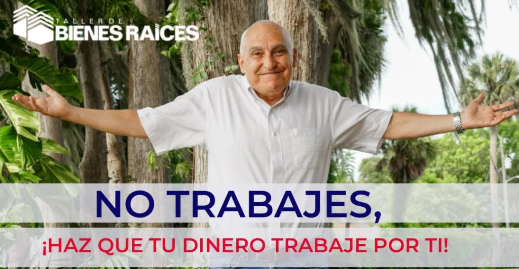 No trabajes, ¡haz que tu dinero trabaje por ti!