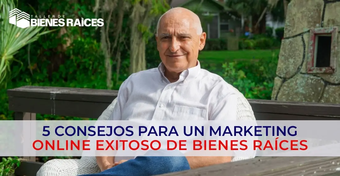 5 consejos para un marketing online exitoso de bienes raíces