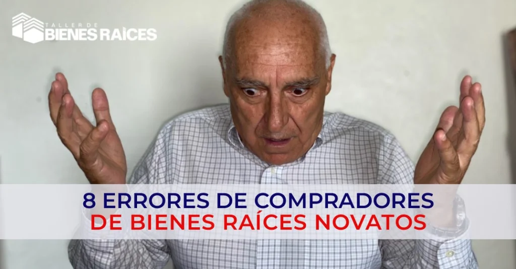8 errores de compradores de bienes raíces novatos