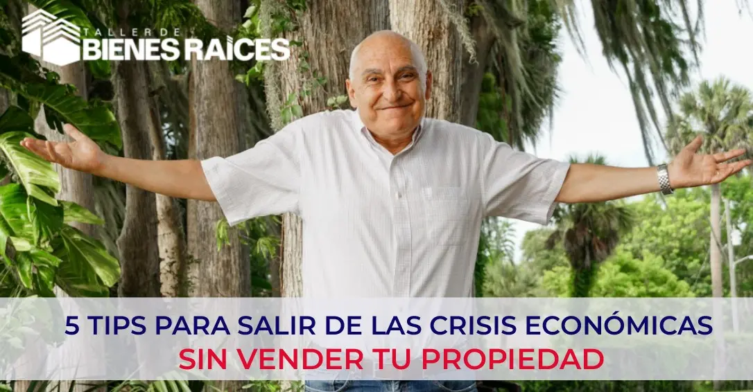 5 Tips para Sobrevivir la Crisis Sin Vender tu Propiedad.