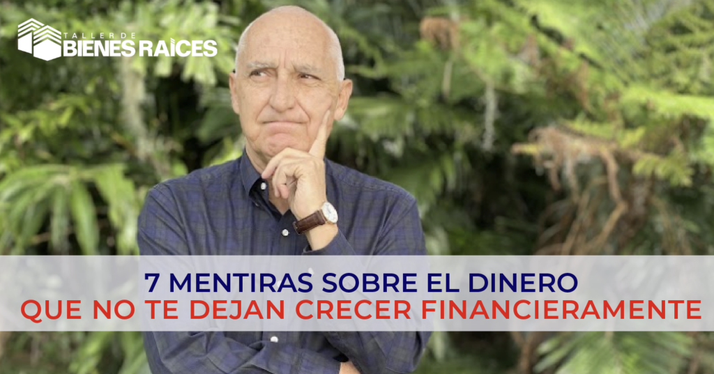 7 mentiras sobre el dinero que no te dejan crecer financieramente