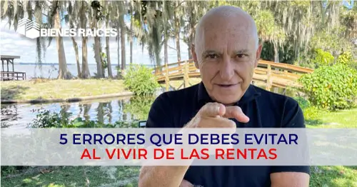 Carlos Devis enseña los 5 errores que debes evitar al vivir de las rentas