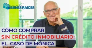 Estrategias reales para comprar sin crédito inmobiliario