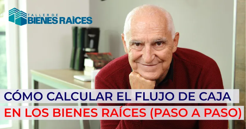 Cómo calcular el flujo de caja en bienes raíces: Guía paso a paso
